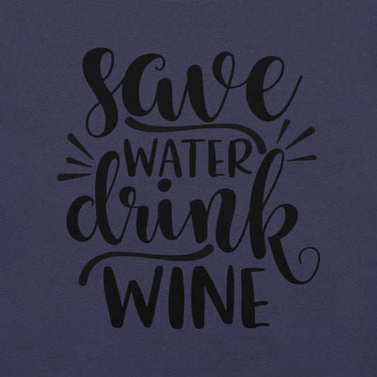 Save Water Drink Wine t-shirt