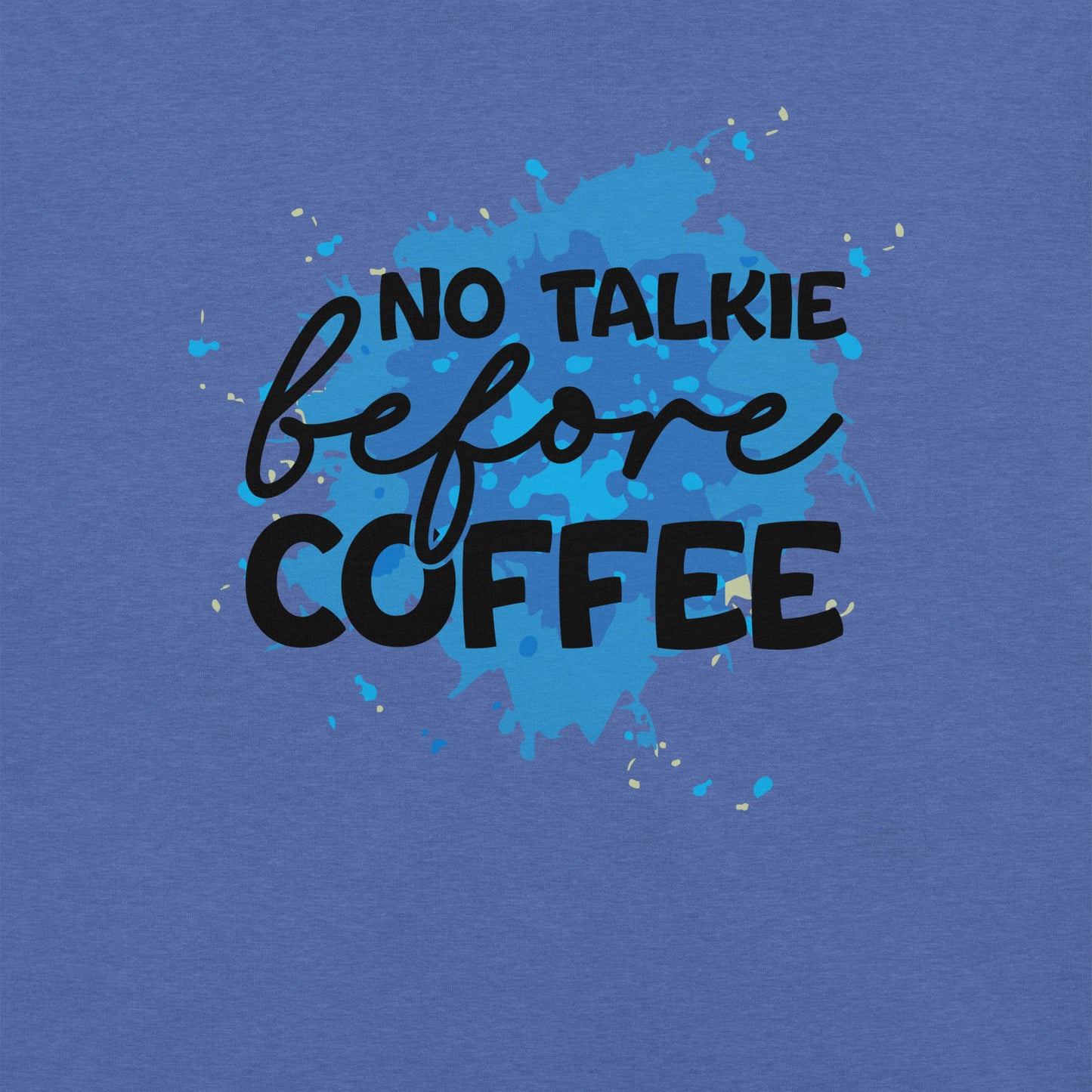 No Coffee No Talkie t-shirt