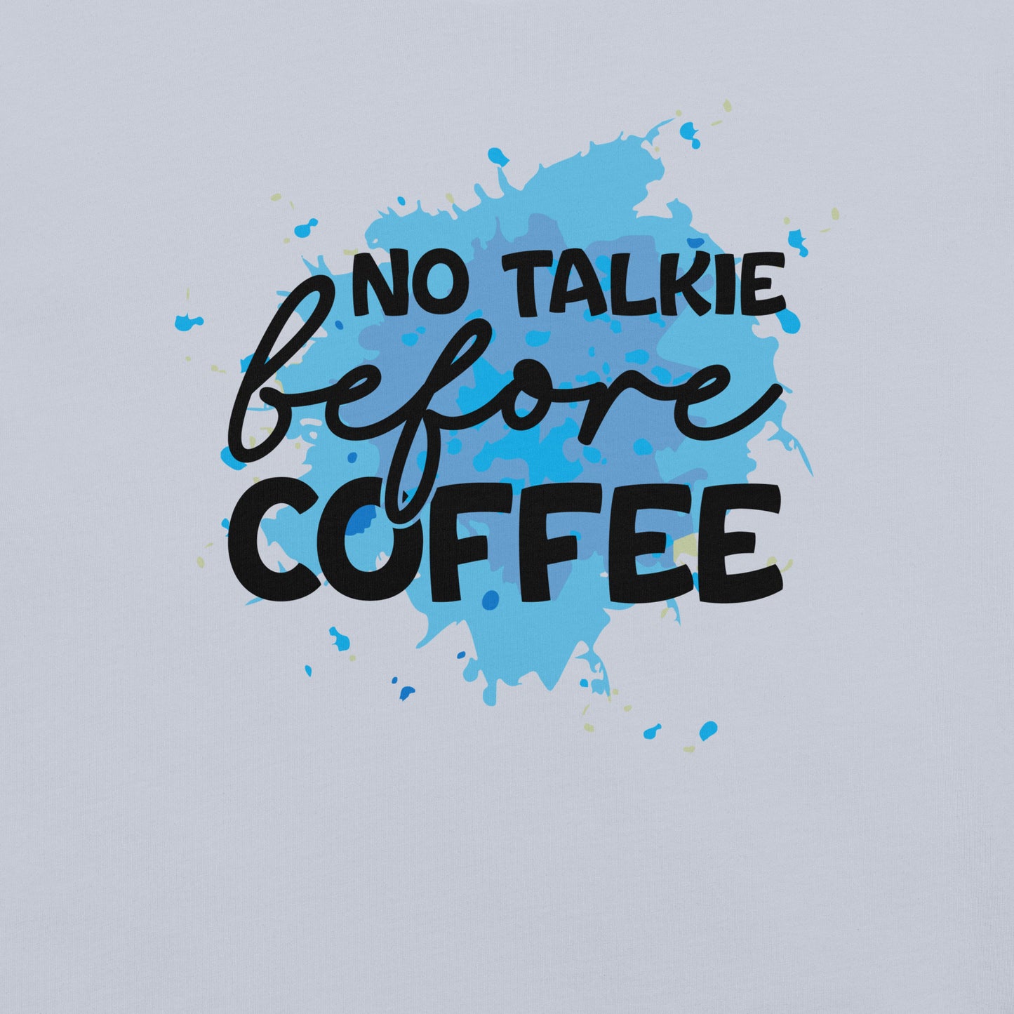 No Coffee No Talkie t-shirt